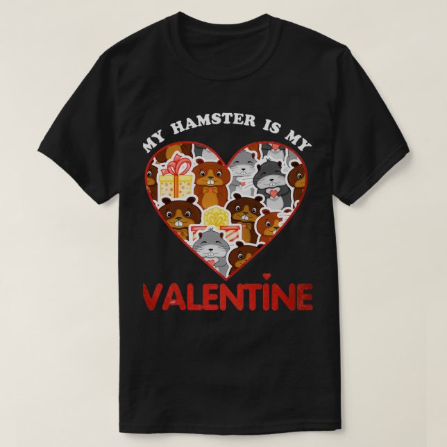 My hamster is my Valentine Hamster lovers  T-Shirt (Design Front)
