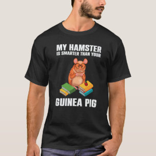 My Hamster is Smarter Pet  Intelligent Animal T-Shirt
