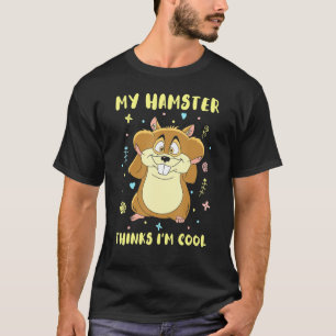 My Hamster Thinks Im Cool Animal Girl T-Shirt