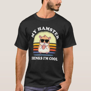 My Hamster Thinks Im Cool Rodent T-Shirt