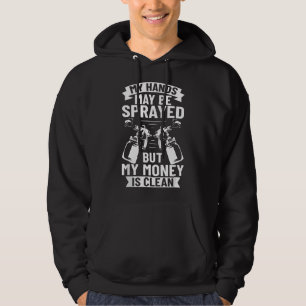 My Hands May Be Dirty But My Money Is Clean Vehicl Hoodie
