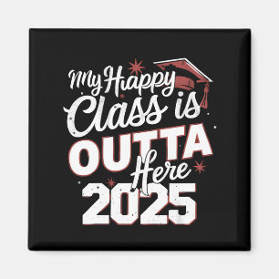 My Happy Class Is Outta Here 2025 Senior Graduate Magnet