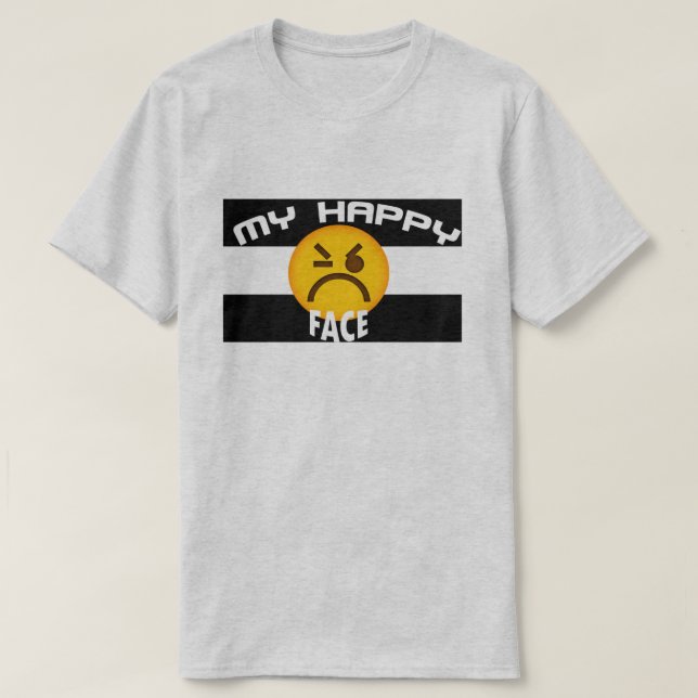 My Happy Face, Funny Grumpy Emoji Slogan Graphic T-Shirt (Design Front)