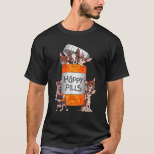 My Happy Pills Are Chihuahuas Funny Dog Lover T-Shirt
