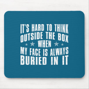 My Hard Think Outside Box When Mouse Pad