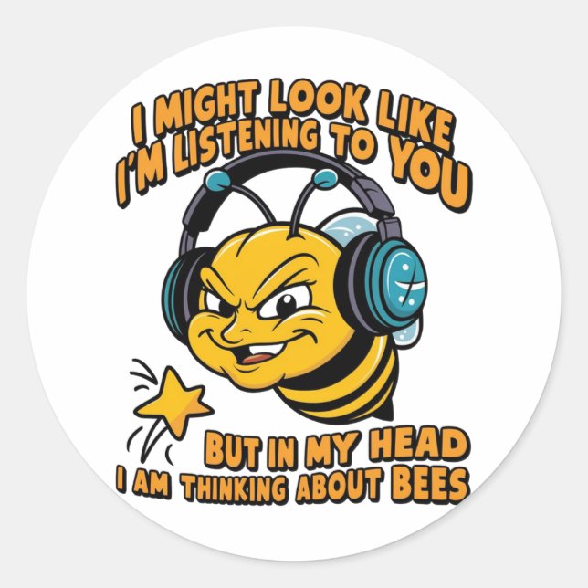 My head I am thinking about BEES Classic Round Sticker (Front)
