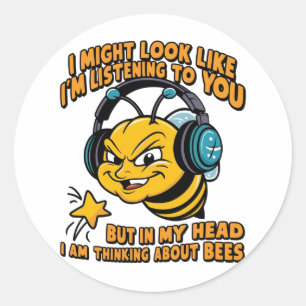 My head I am thinking about BEES Classic Round Sticker