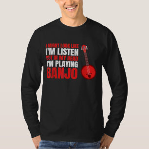 My Head Im Playing Banjo T-Shirt