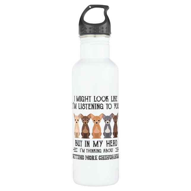 My Head I'm Thinking About Getting More Chihuahuas 710 Ml Water Bottle (Front)
