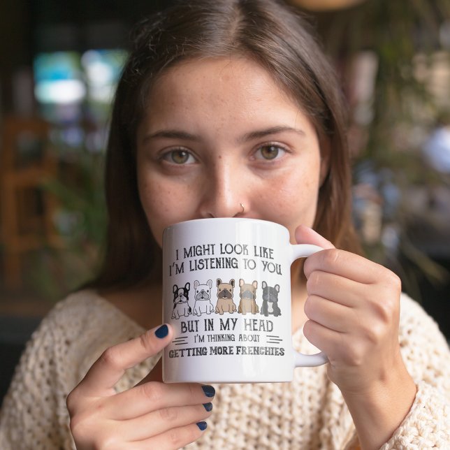 My Head I'm Thinking About Getting More Frenchies Coffee Mug (Creator Uploaded)