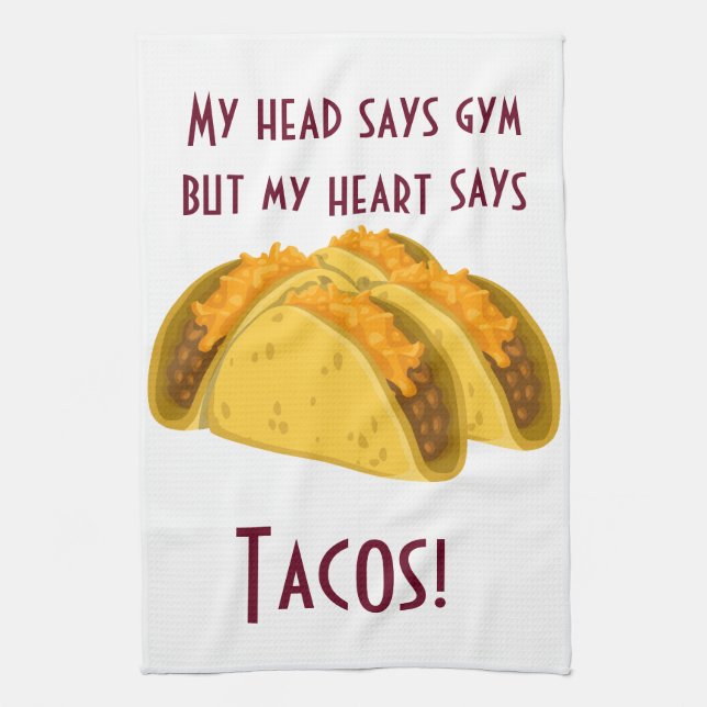 My head says gym but my heart says tacos kitchen towel (Vertical)
