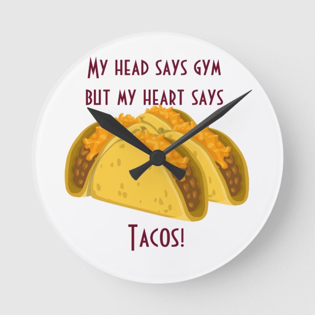 My head says gym but my heart says tacos round clock (Front)