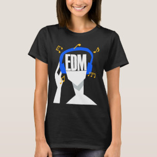 My headphones plays only EDM T-Shirt