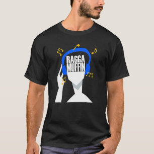 My headphones plays only Raggamuffin T-Shirt