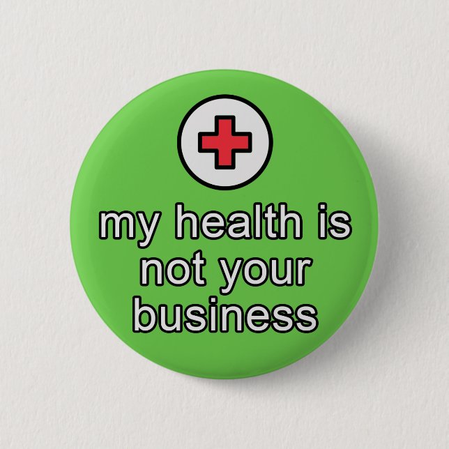 "my health is not your business" button (Front)