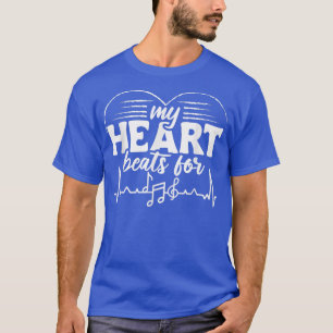 my heart beats for music for music lover  T-Shirt