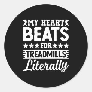 My Heart Beats For Treadmills Literally Workout  Classic Round Sticker