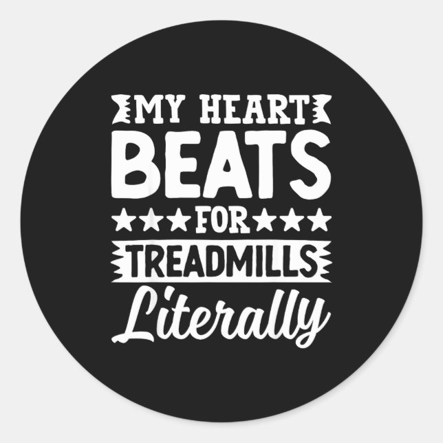 My Heart Beats For Treadmills Literally Workout  Classic Round Sticker (Front)