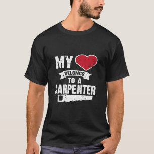 My Heart Belongs To A Carpenter Woodworker Spouse T-Shirt