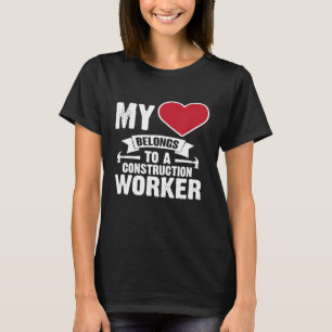 My Heart Belongs To A Construction Worker Laborer T-Shirt