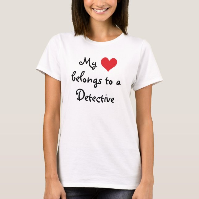 My Heart Belongs to a Detective T-Shirt (Front)