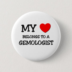 My Heart Belongs To A GEMOLOGIST 2 Inch Round Button