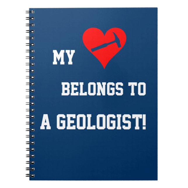 My Heart Belongs to a Geologist! Notebook (Front)