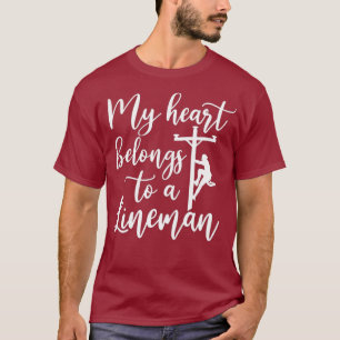 My Heart Belongs To A Lineman Girlfriend Lineman T-Shirt