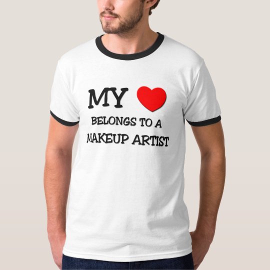 My Heart Belongs To A MAKEUP ARTIST T-Shirt