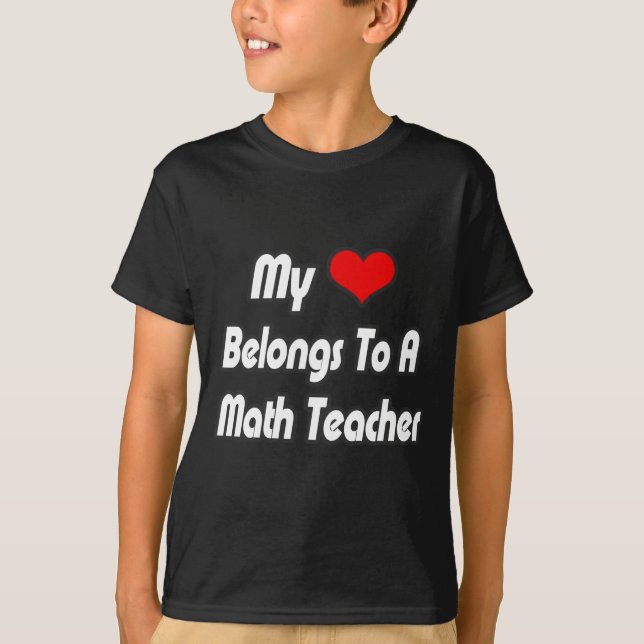 My Heart Belongs To A Math Teacher T-Shirt (Front)