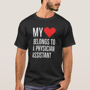 My Heart Belongs To A Physician Assistant Quote 20 T-Shirt
