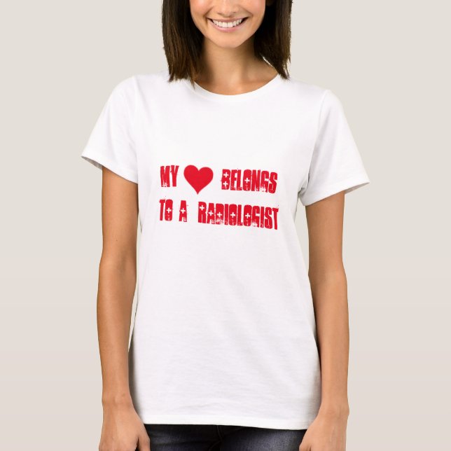 My heart belongs to a radiologist T-Shirt (Front)