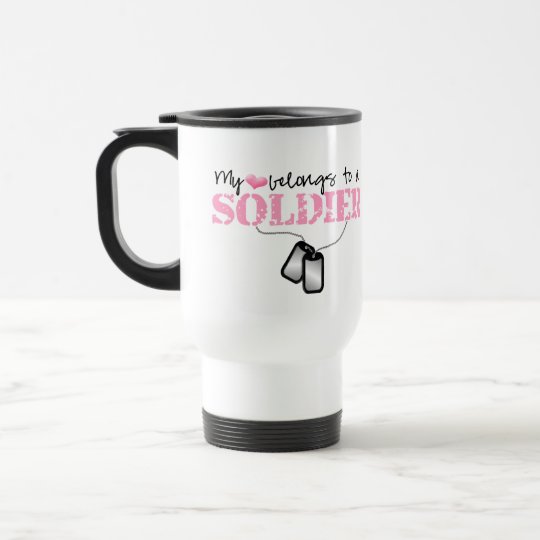 My Heart Belongs To A Soldier Travel Mug