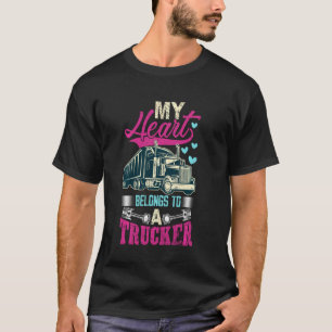 My Heart Belongs To A Trucker  Trucker's Wife T-Shirt