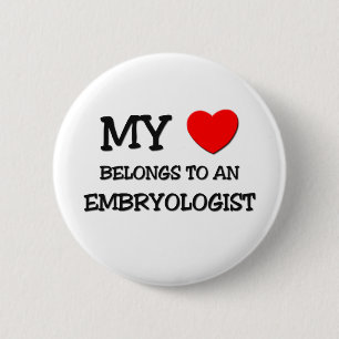 My Heart Belongs To An EMBRYOLOGIST 2 Inch Round Button