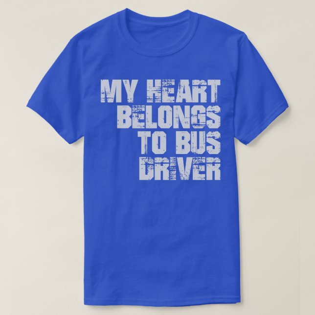 My Heart Belongs To Bus Driver 1 T-Shirt (Design Front)