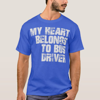 My Heart Belongs To Bus Driver 1 T-Shirt