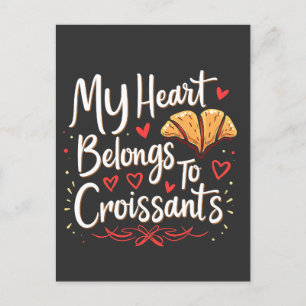 My Heart Belongs to Croissant Patery Lovers  Postcard
