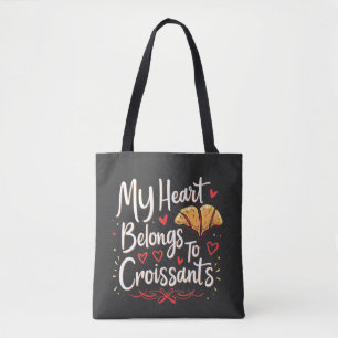 My Heart Belongs to Croissant Patery Lovers Tote Bag