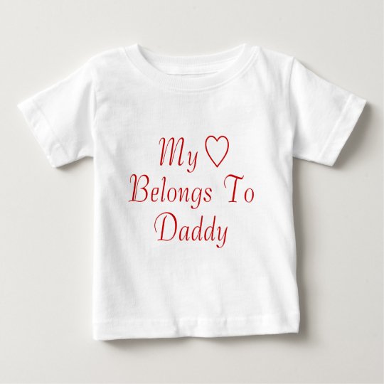 My Heart Belongs To Daddy Baby T-Shirt