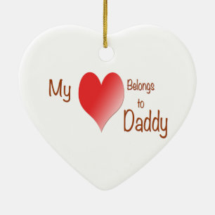 My Heart Belongs to Daddy Ceramic Ornament