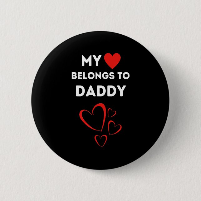 My Heart Belongs To Daddy I Love My Dad Valentine  2 Inch Round Button (Front)