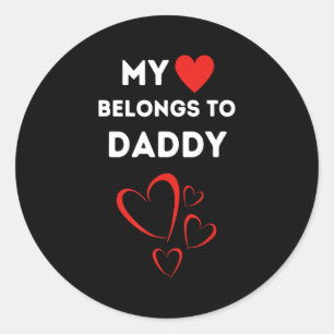 My Heart Belongs To Daddy I Love My Dad Valentine Classic Round Sticker
