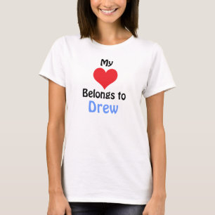 My Heart Belongs to Drew T-Shirt