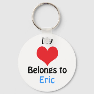 My heart Belongs to Eric Keychain