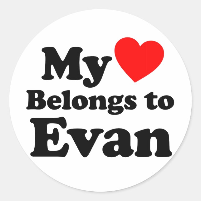 My Heart Belongs to Evan Classic Round Sticker (Front)