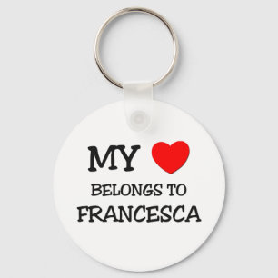 My Heart Belongs To FRANCESCA Keychain