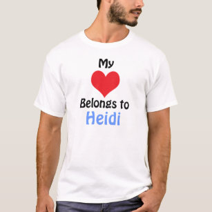 My Heart Belongs to Heidi T-Shirt