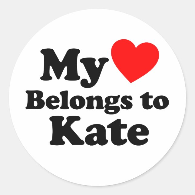 My Heart Belongs to Kate Classic Round Sticker (Front)