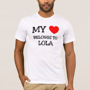My Heart Belongs To LOLA T-Shirt